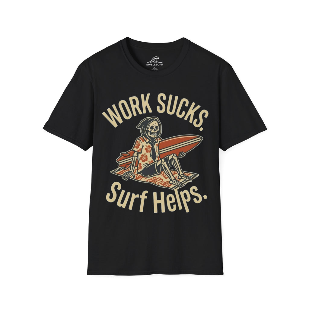 Work Sucks Surf Helps T-Shirt