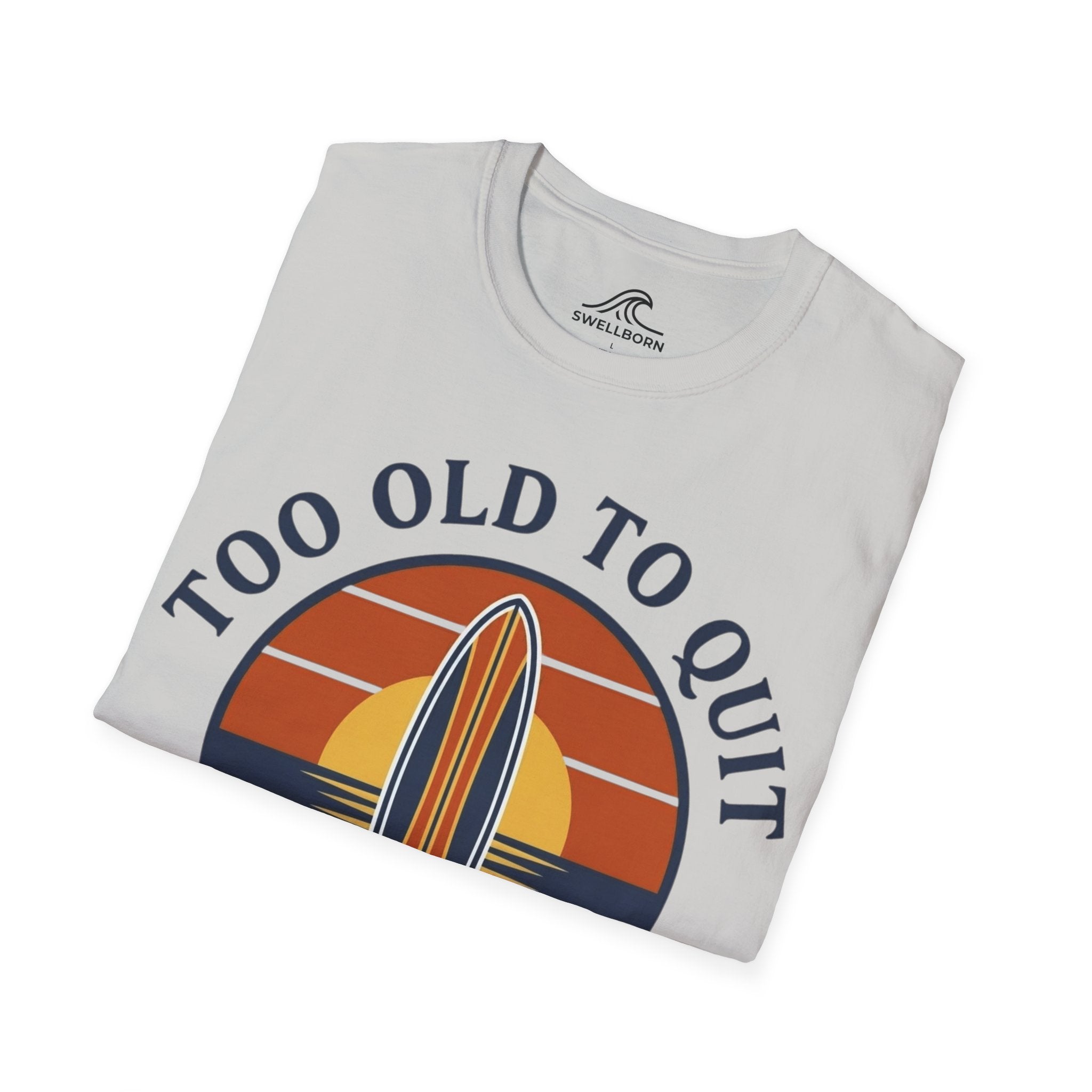 Too Old To Quit Too Young To Stop T-Shirt