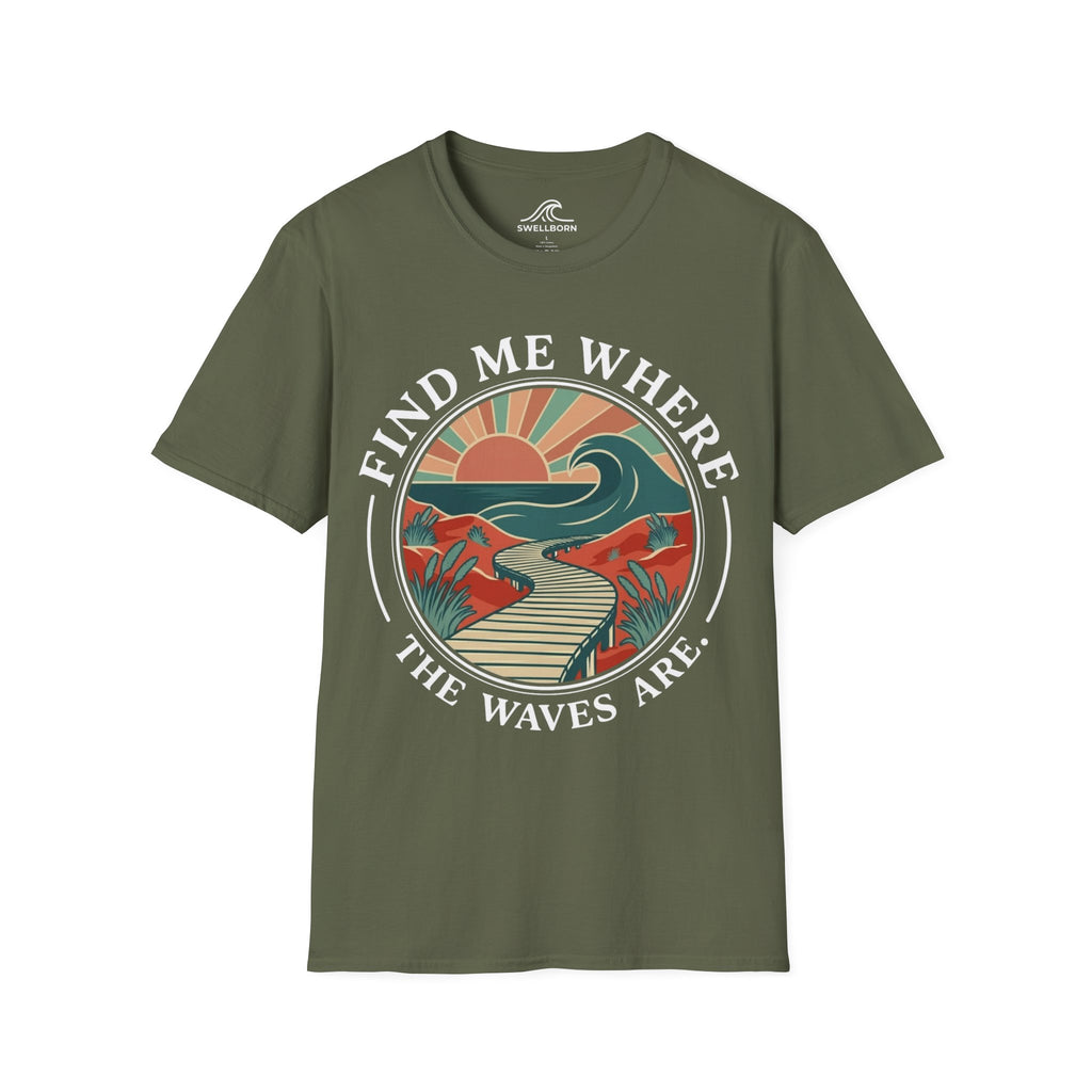 Find Me Where The Waves Are T-Shirt