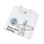 Sorry, Can’t. Surfing. T-Shirt