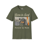 Born To Surf Forced To Work T-Shirt