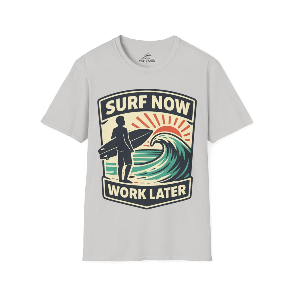 Surf Now, Work Later T-Shirt