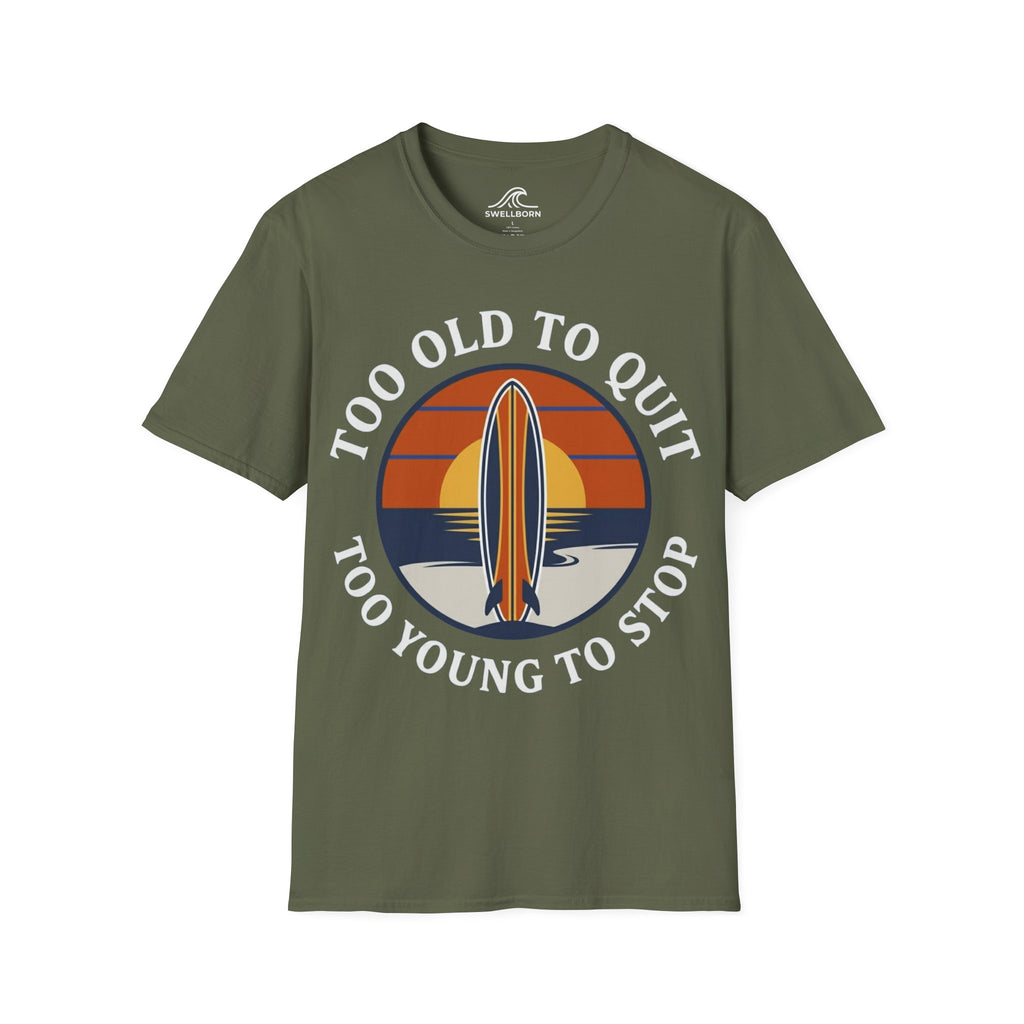 Too Old To Quit Too Young To Stop T-Shirt