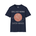Girls Just Wanna Catch Waves T-Shirt