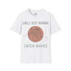 Girls Just Wanna Catch Waves T-Shirt