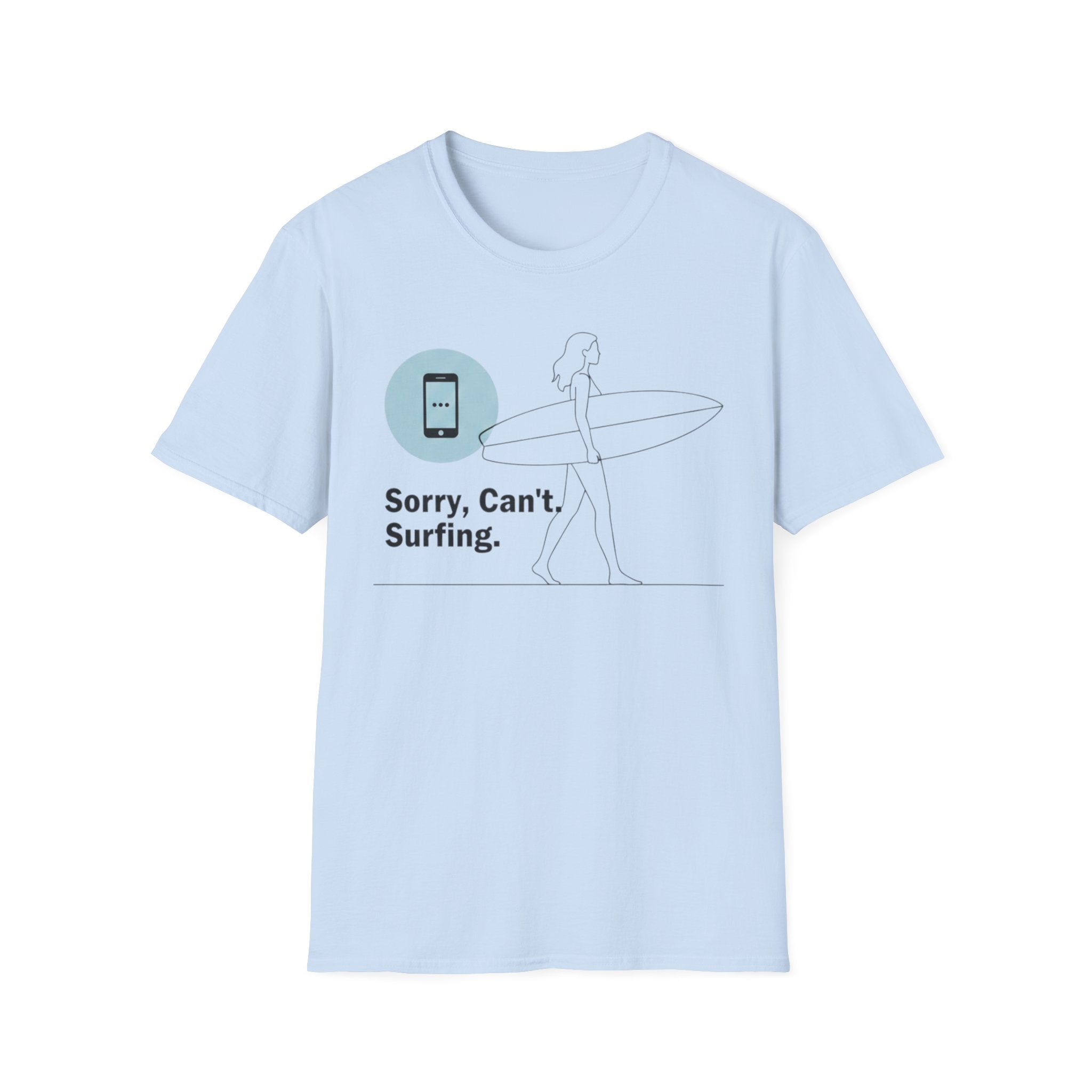 Sorry, Can’t. Surfing. T-Shirt
