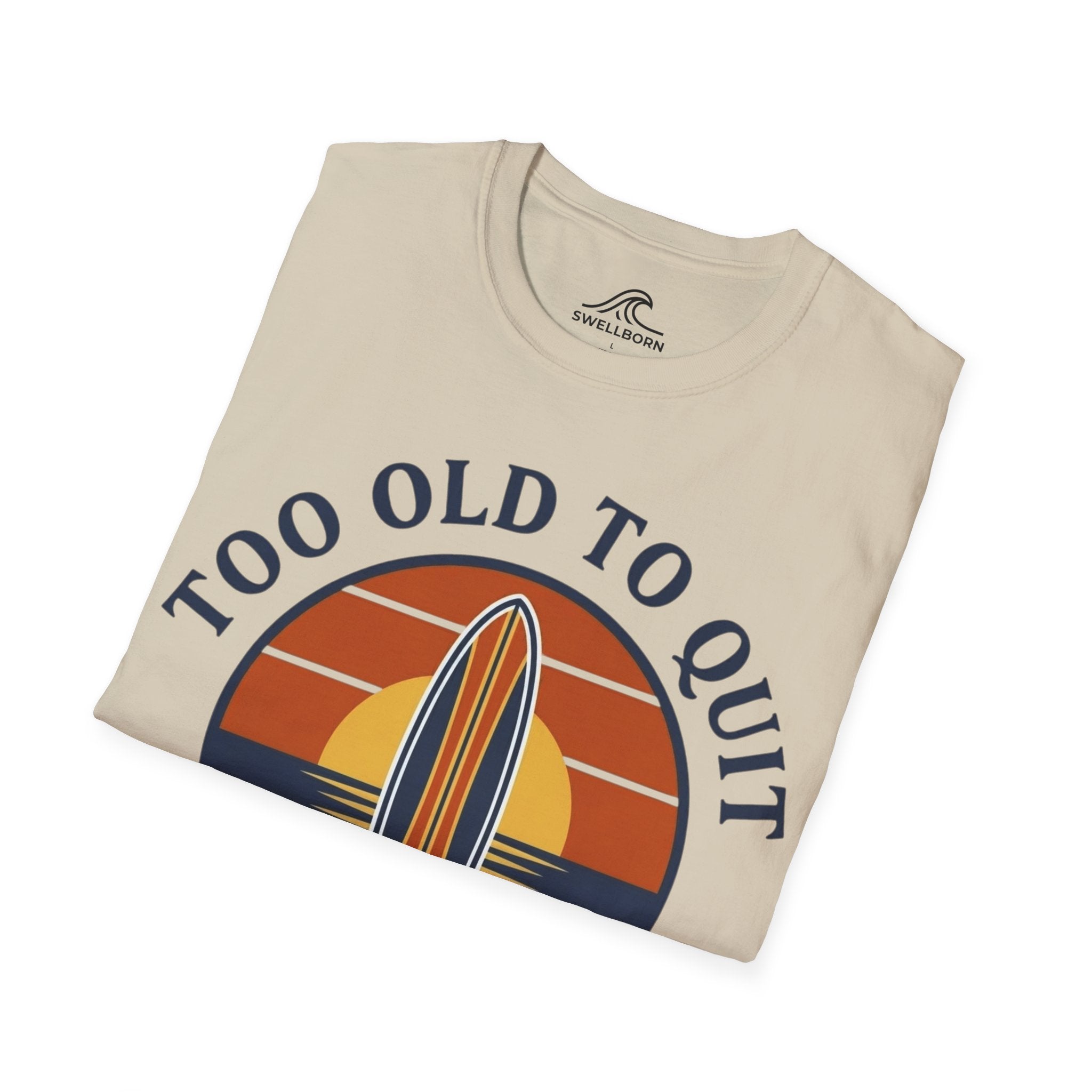 Too Old To Quit Too Young To Stop T-Shirt