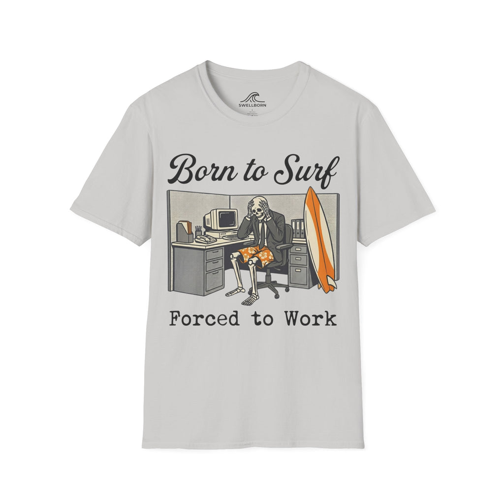 Born To Surf Forced To Work T-Shirt