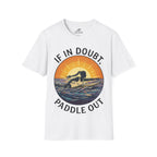 If In Doubt, Paddle Out T-Shirt