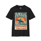Ocean First. Everything Else Later. T-Shirt