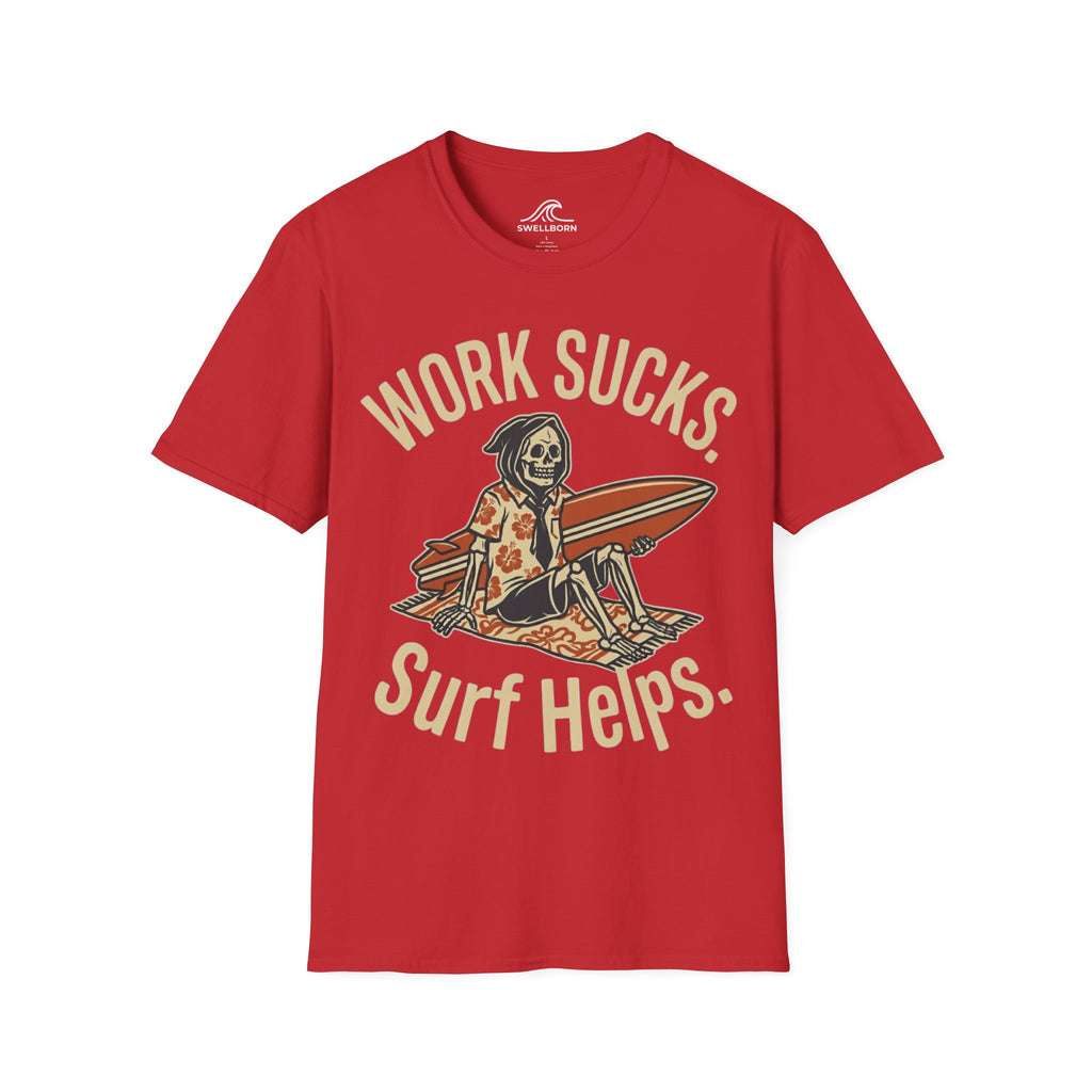 Work Sucks Surf Helps T-Shirt