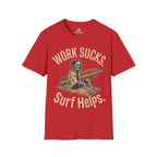 Work Sucks Surf Helps T-Shirt