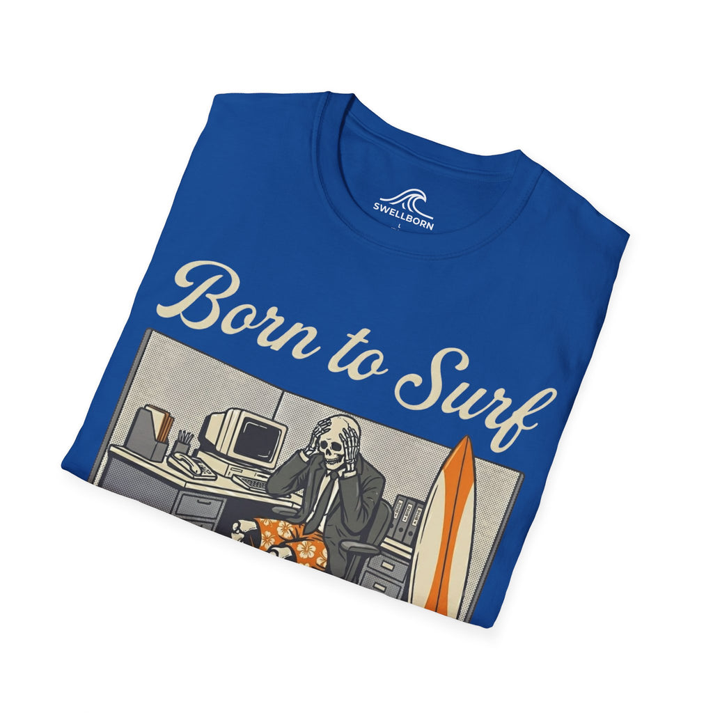 Born To Surf Forced To Work T-Shirt