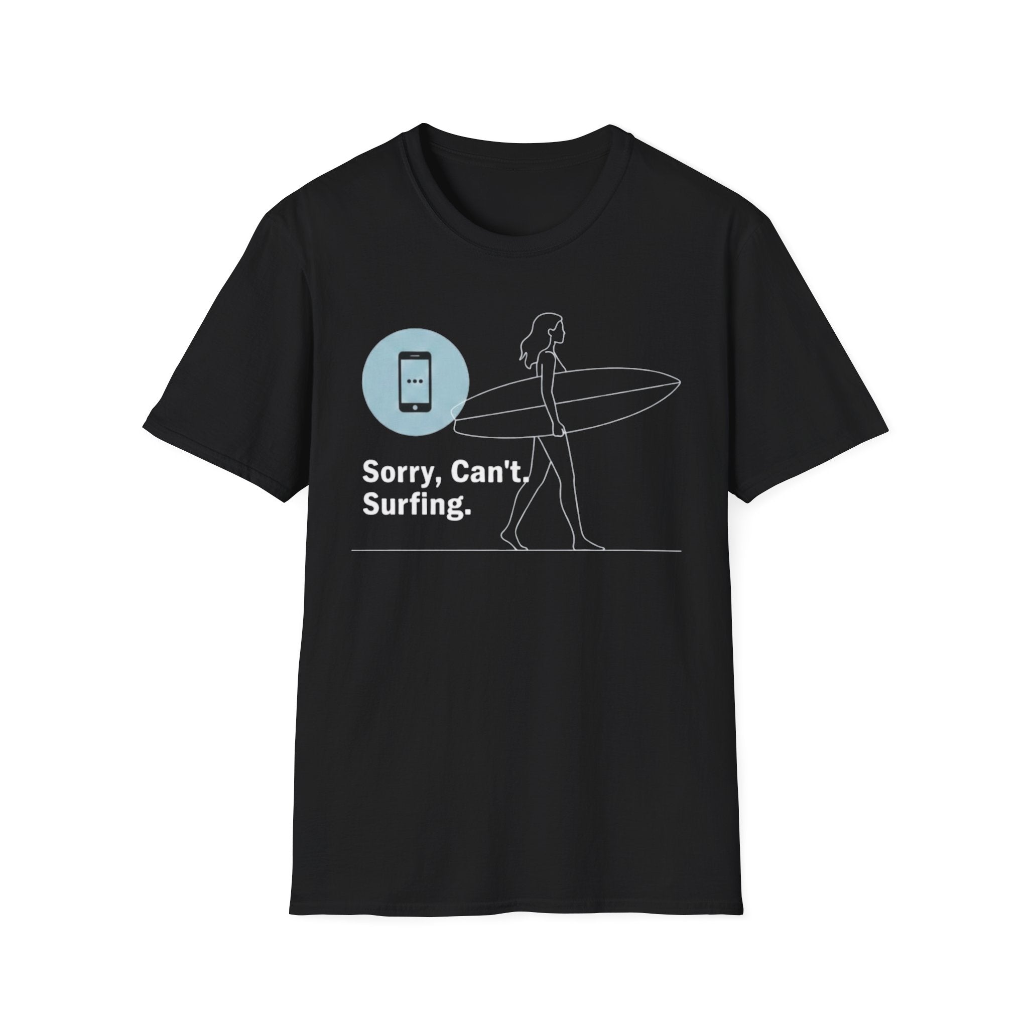 Sorry, Can’t. Surfing. T-Shirt