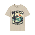 Surf Now, Work Later T-Shirt