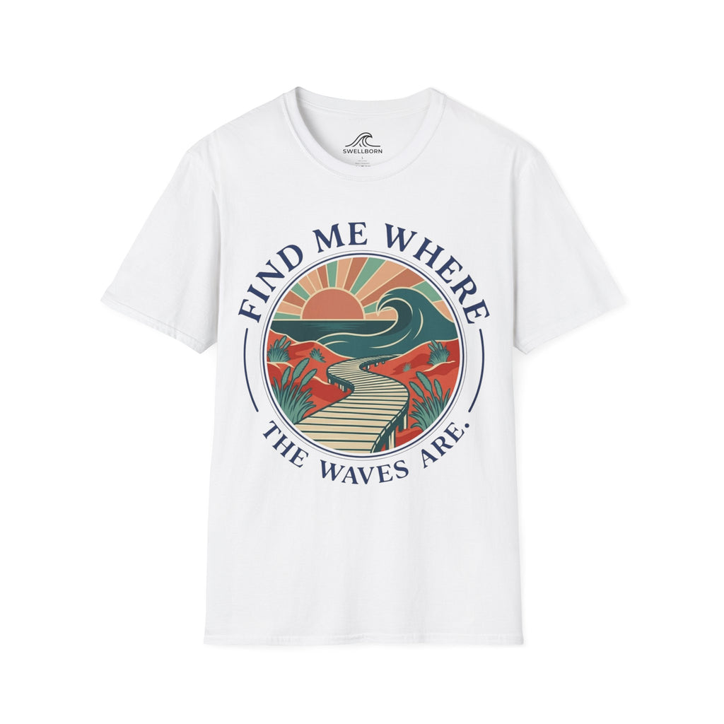 Find Me Where The Waves Are T-Shirt