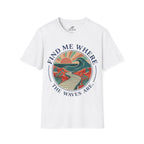 Find Me Where The Waves Are T-Shirt