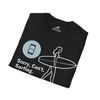 Sorry, Can’t. Surfing. T-Shirt