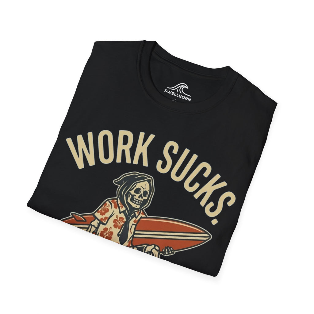 Work Sucks Surf Helps T-Shirt