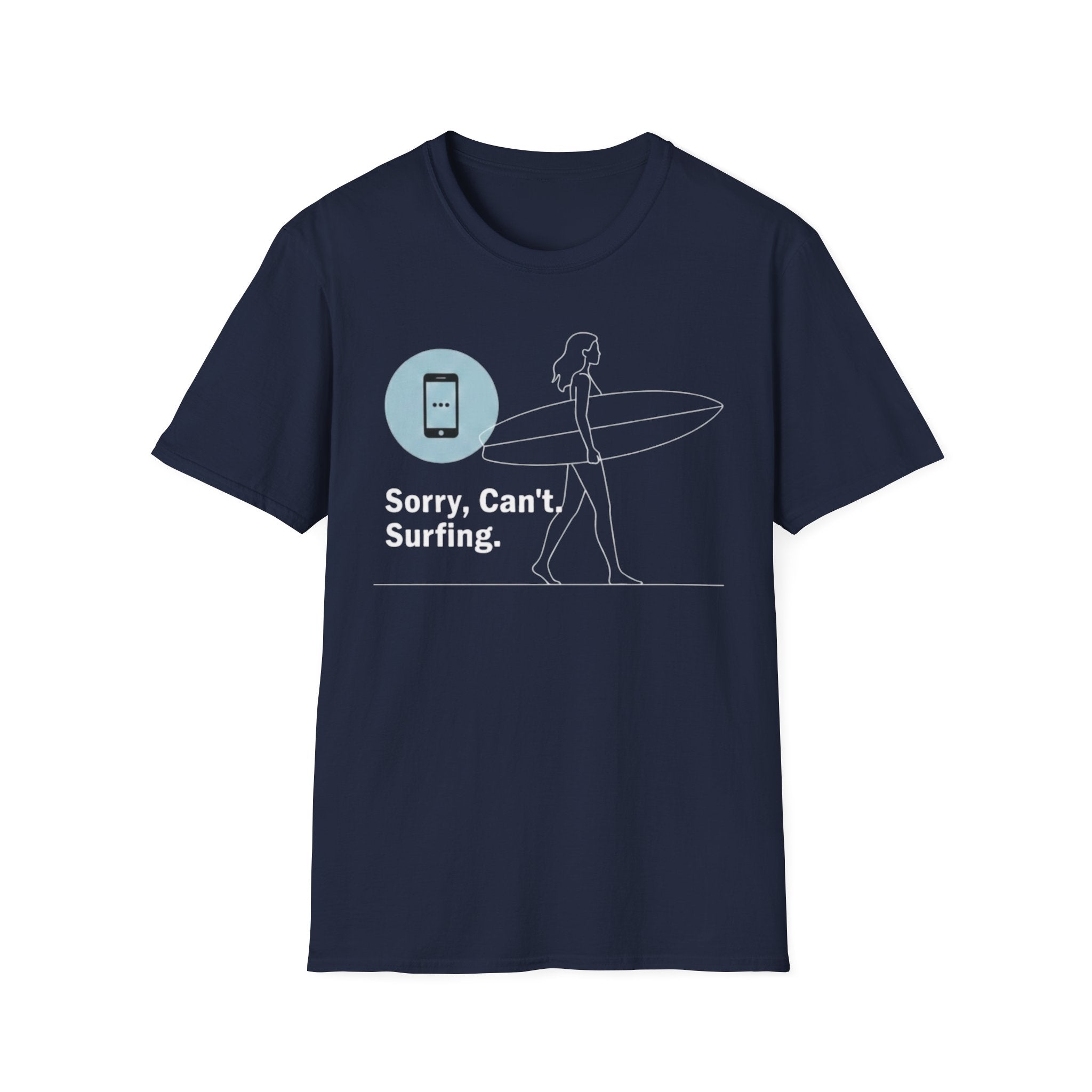 Sorry, Can’t. Surfing. T-Shirt