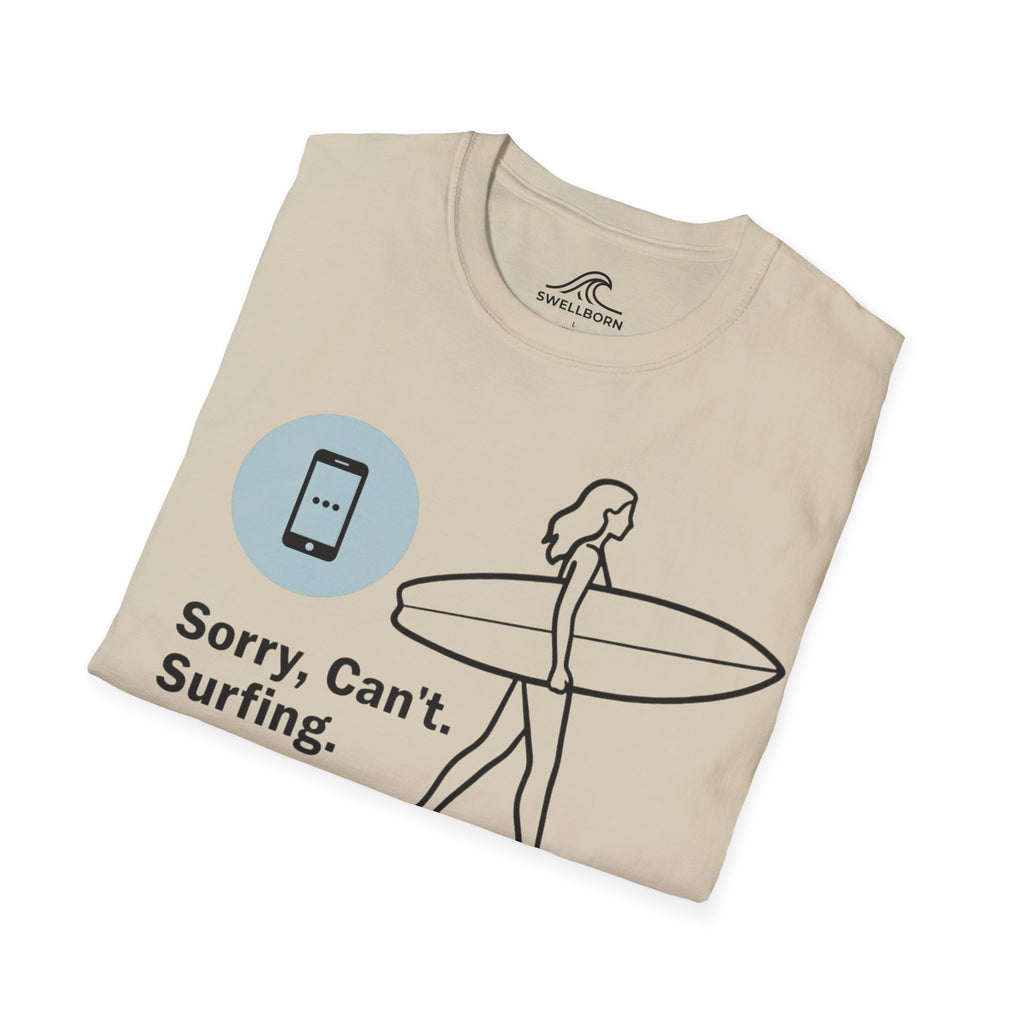 Sorry, Can’t. Surfing. T-Shirt