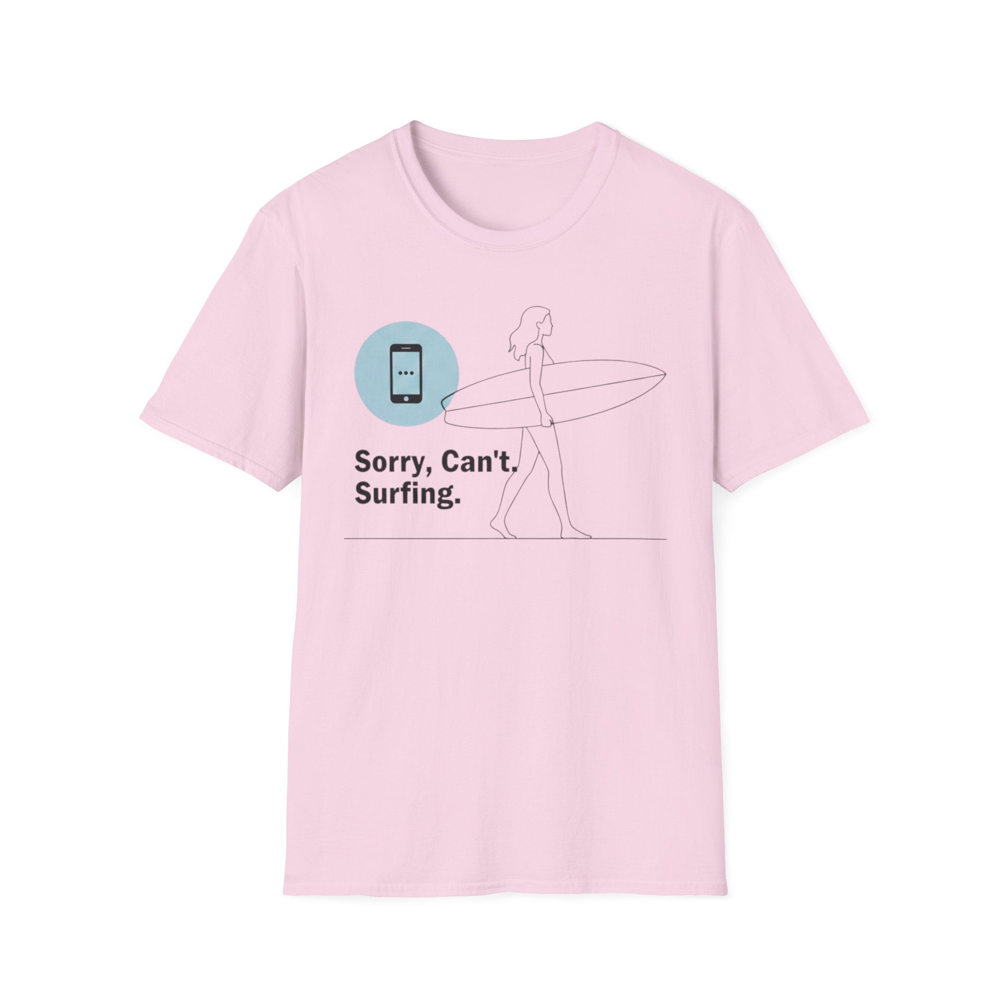 Sorry, Can’t. Surfing. T-Shirt