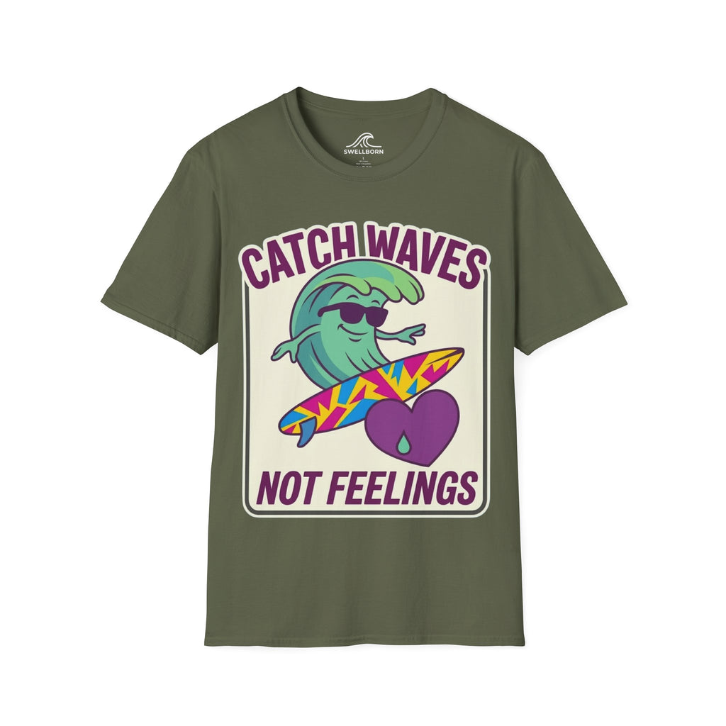 Catch Waves Not Feelings T-Shirt