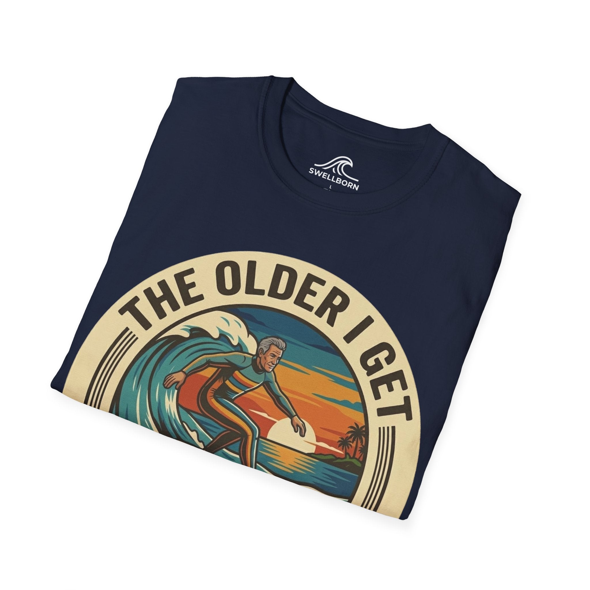 The Older I Get The Better I Surf T-Shirt