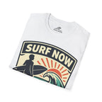 Surf Now, Work Later T-Shirt