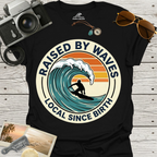Raised By Waves Local Since Birth T-Shirt