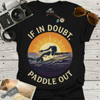 If In Doubt, Paddle Out T-Shirt