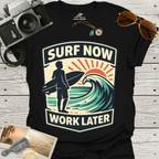 Surf Now, Work Later T-Shirt
