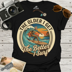 The Older I Get The Better I Surf T-Shirt