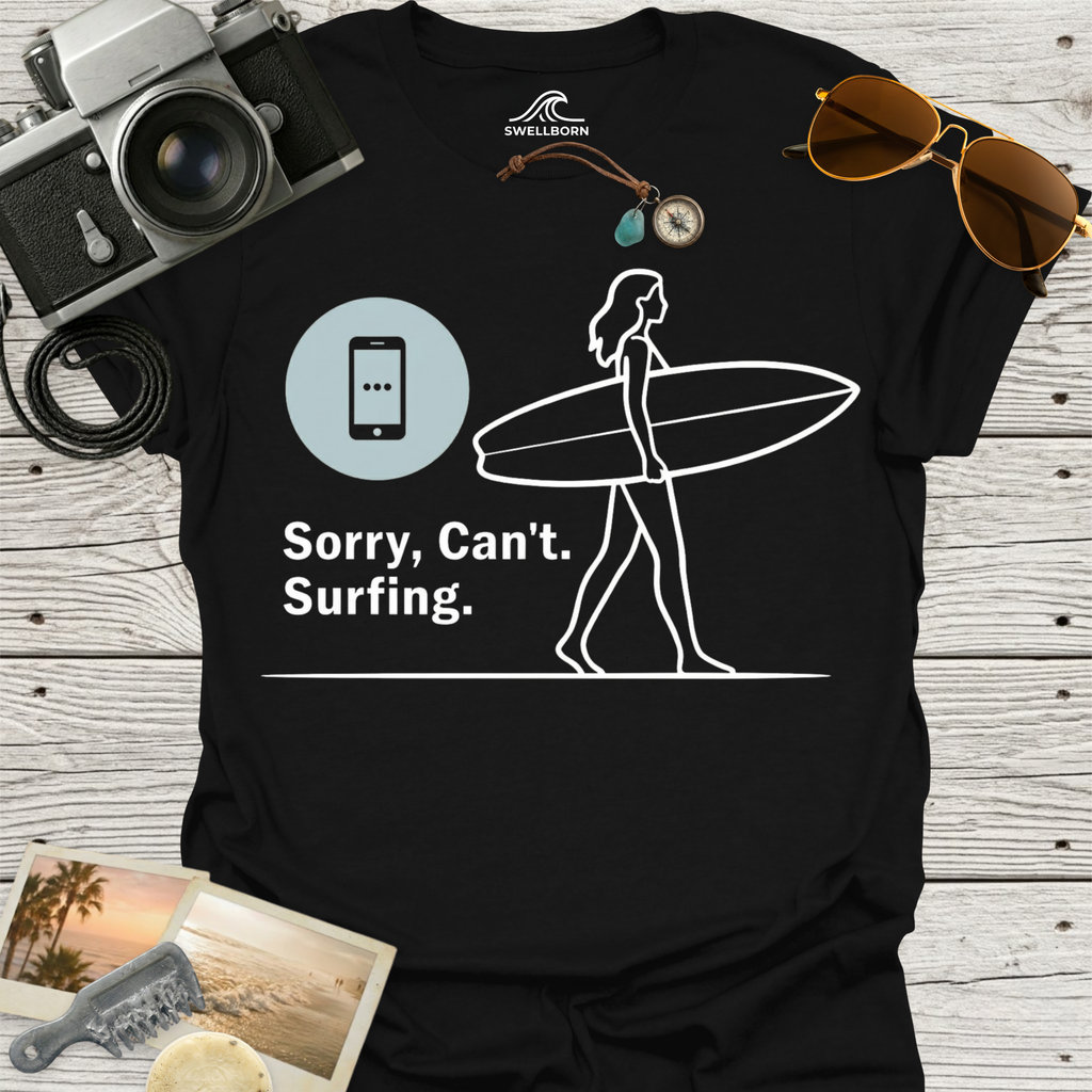 Sorry, Can’t. Surfing. T-Shirt