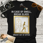 In Case of Swell, Break Glass (Urgent Out of Office) T-Shirt