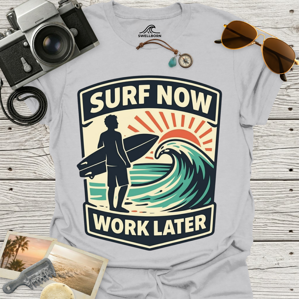 Surf Now, Work Later T-Shirt