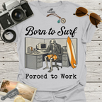 Born To Surf Forced To Work T-Shirt