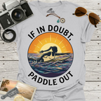If In Doubt, Paddle Out T-Shirt