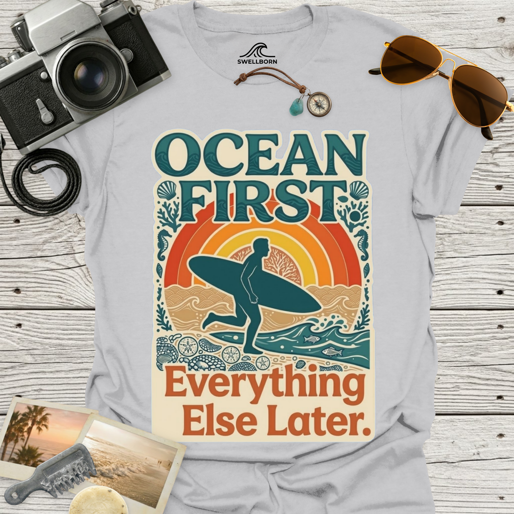 Ocean First. Everything Else Later. T-Shirt