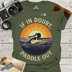 If In Doubt, Paddle Out T-Shirt