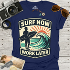 Surf Now, Work Later T-Shirt