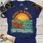 Home Is Where The Waves Break T-Shirt