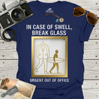 In Case of Swell, Break Glass (Urgent Out of Office) T-Shirt