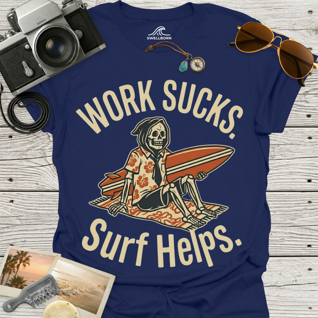 Work Sucks Surf Helps T-Shirt