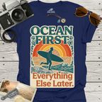 Ocean First. Everything Else Later. T-Shirt