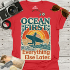 Ocean First. Everything Else Later. T-Shirt