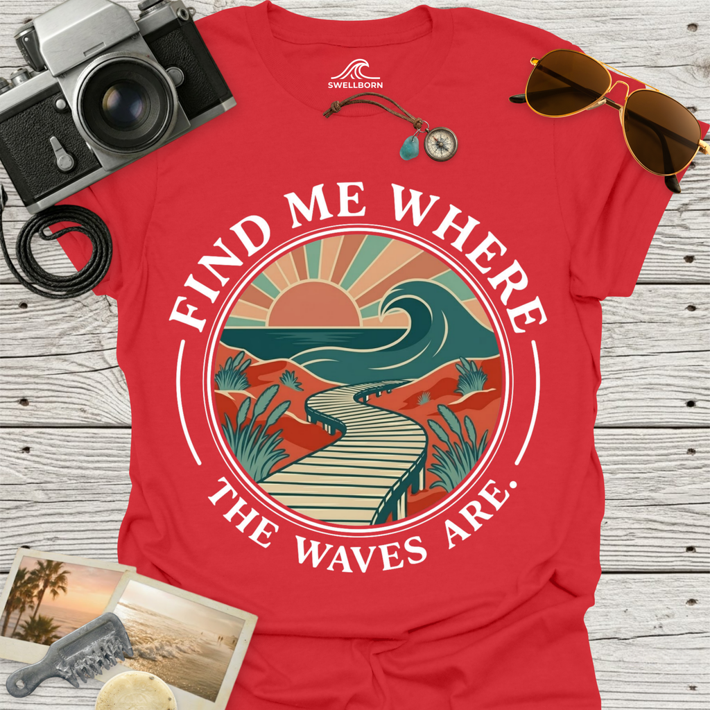 Find Me Where The Waves Are T-Shirt