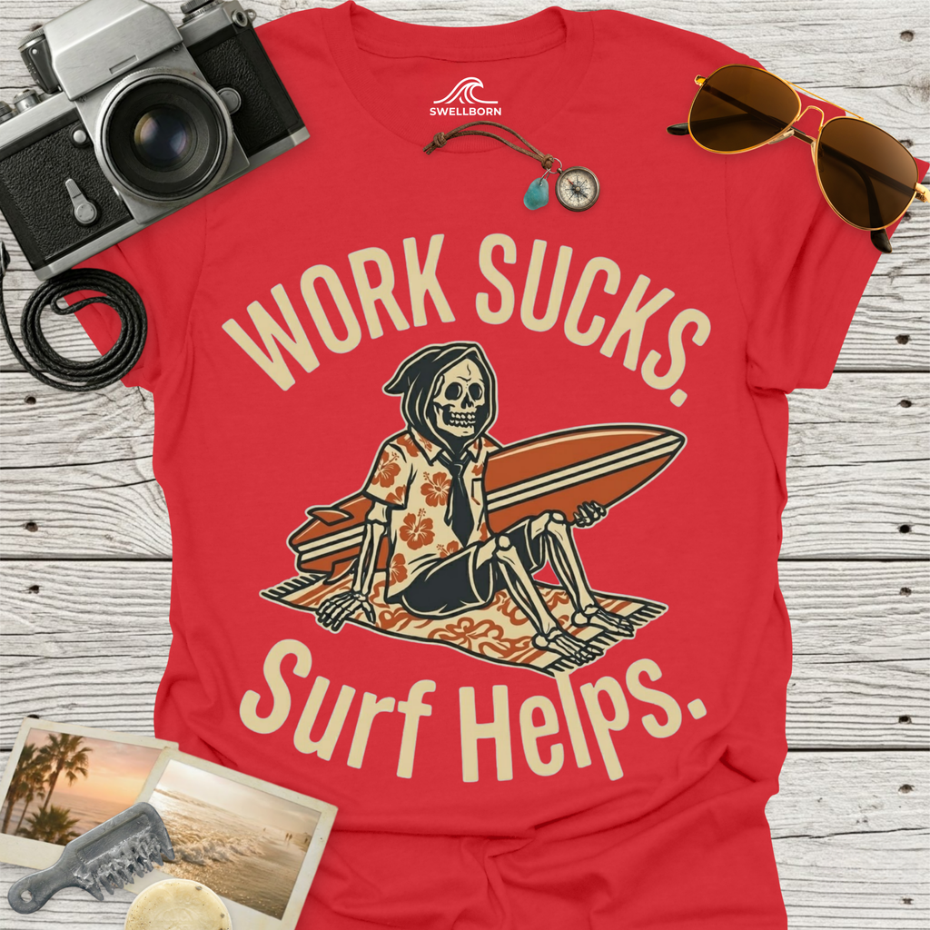 Work Sucks Surf Helps T-Shirt