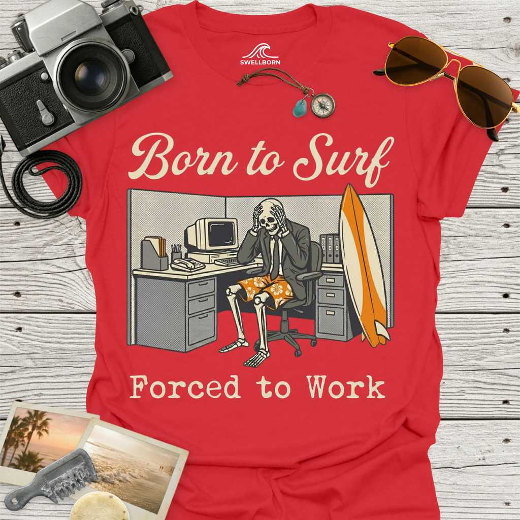 Born To Surf Forced To Work T-Shirt