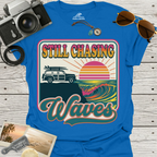 Still Chasing Waves T-Shirt